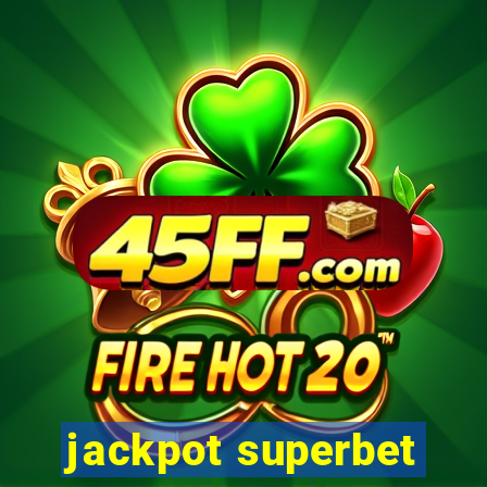 jackpot superbet